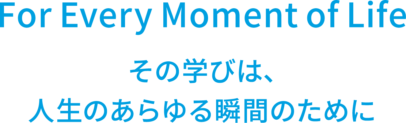 For Every Moment of Life